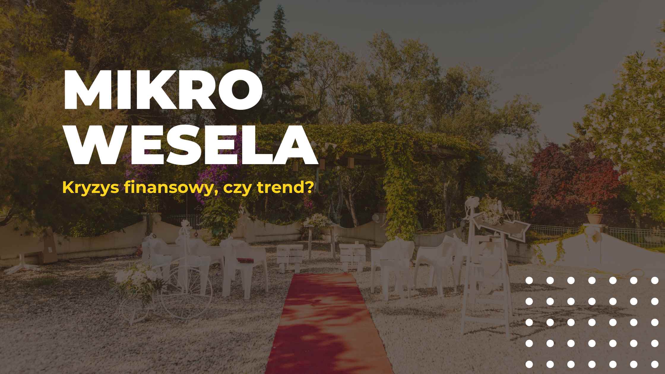 Read more about the article Mikro wesela: Nowy trend, czy efekt kryzysu finansowego?
