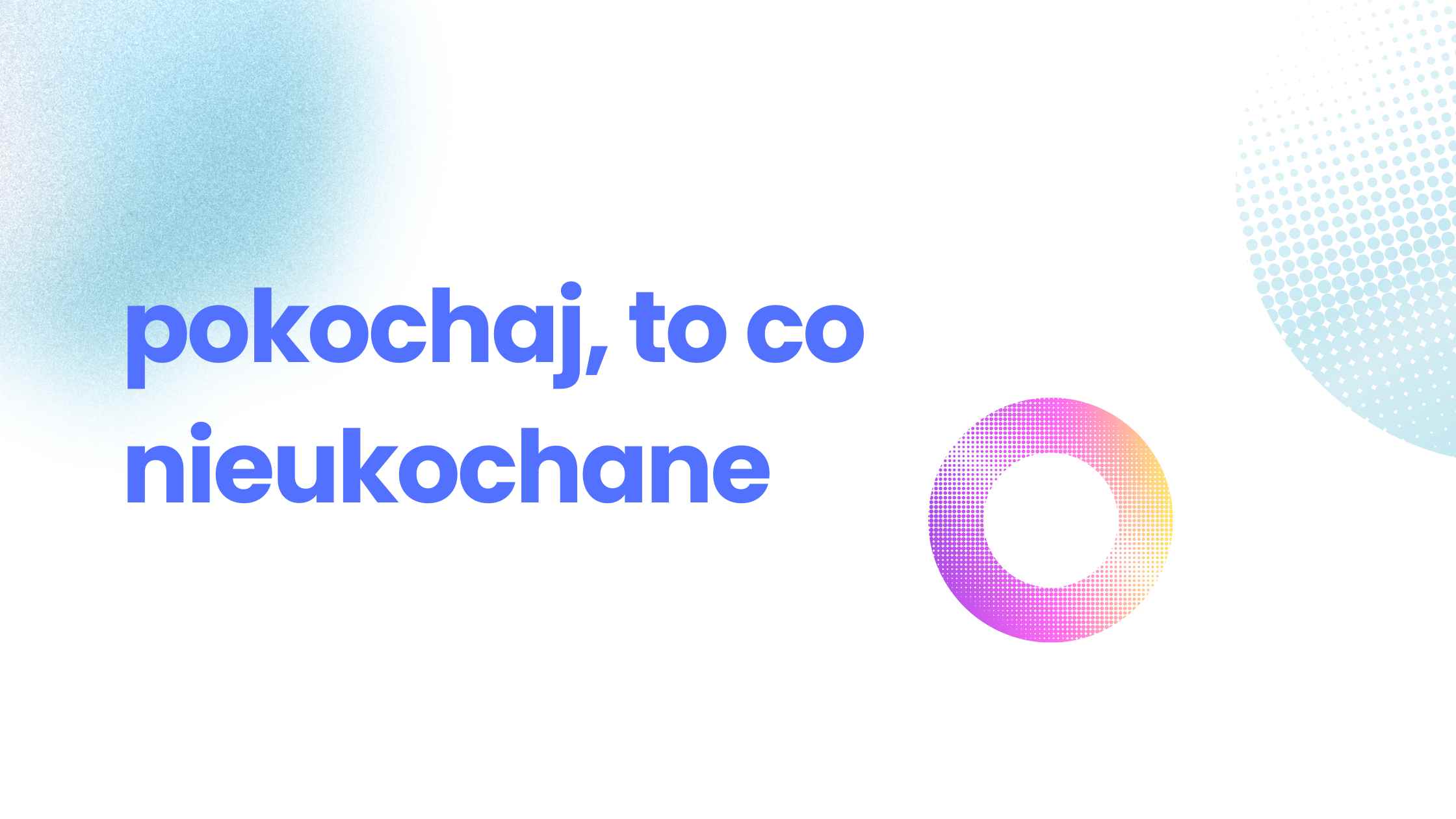 Read more about the article Akceptuj wszystkich i wszystko, co do Ciebie przychodzi.
