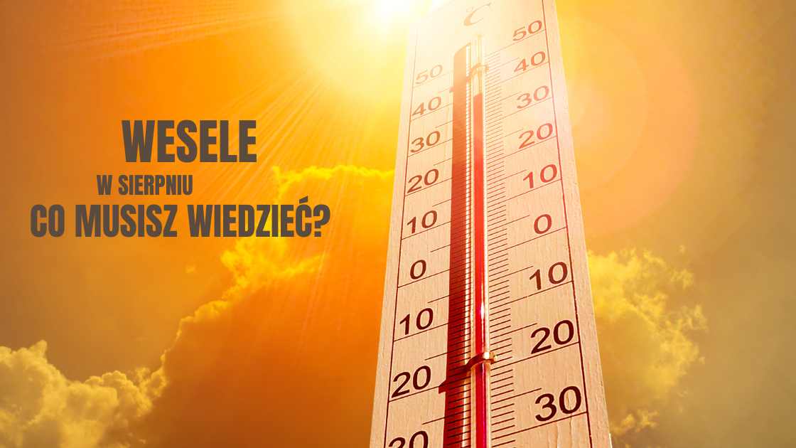 Read more about the article Wesele w sierpniu? Co Musisz Wiedzieć