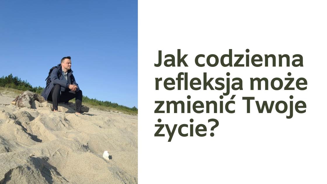 Read more about the article Jak regularne przemyślenia wzbogacają moje życie i pracę.