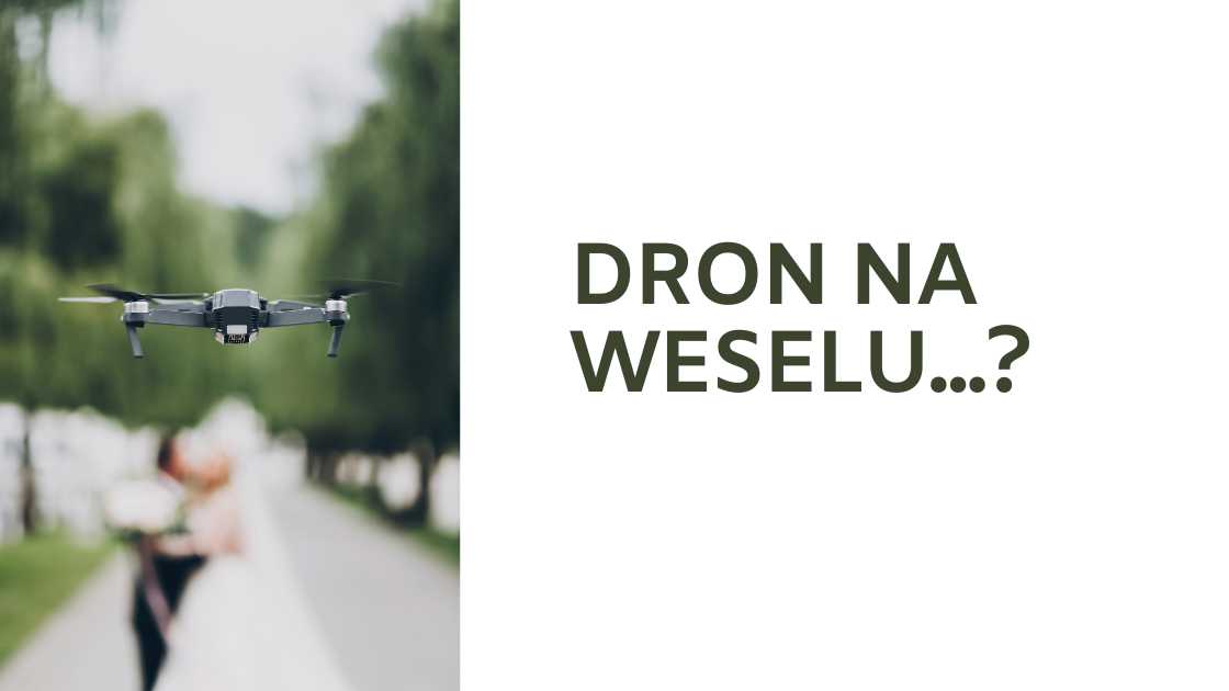 Read more about the article Ujęcia z drona na weselu – dlaczego warto?