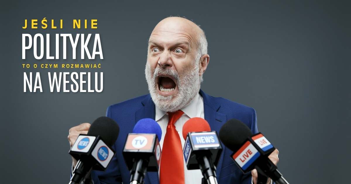 Read more about the article Czy na weselach powinniśmy wprowadzić zakaz rozmów o polityce?