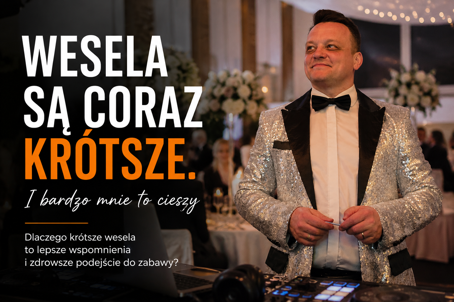 Read more about the article Wesela są coraz krótsze. I bardzo mnie to cieszy